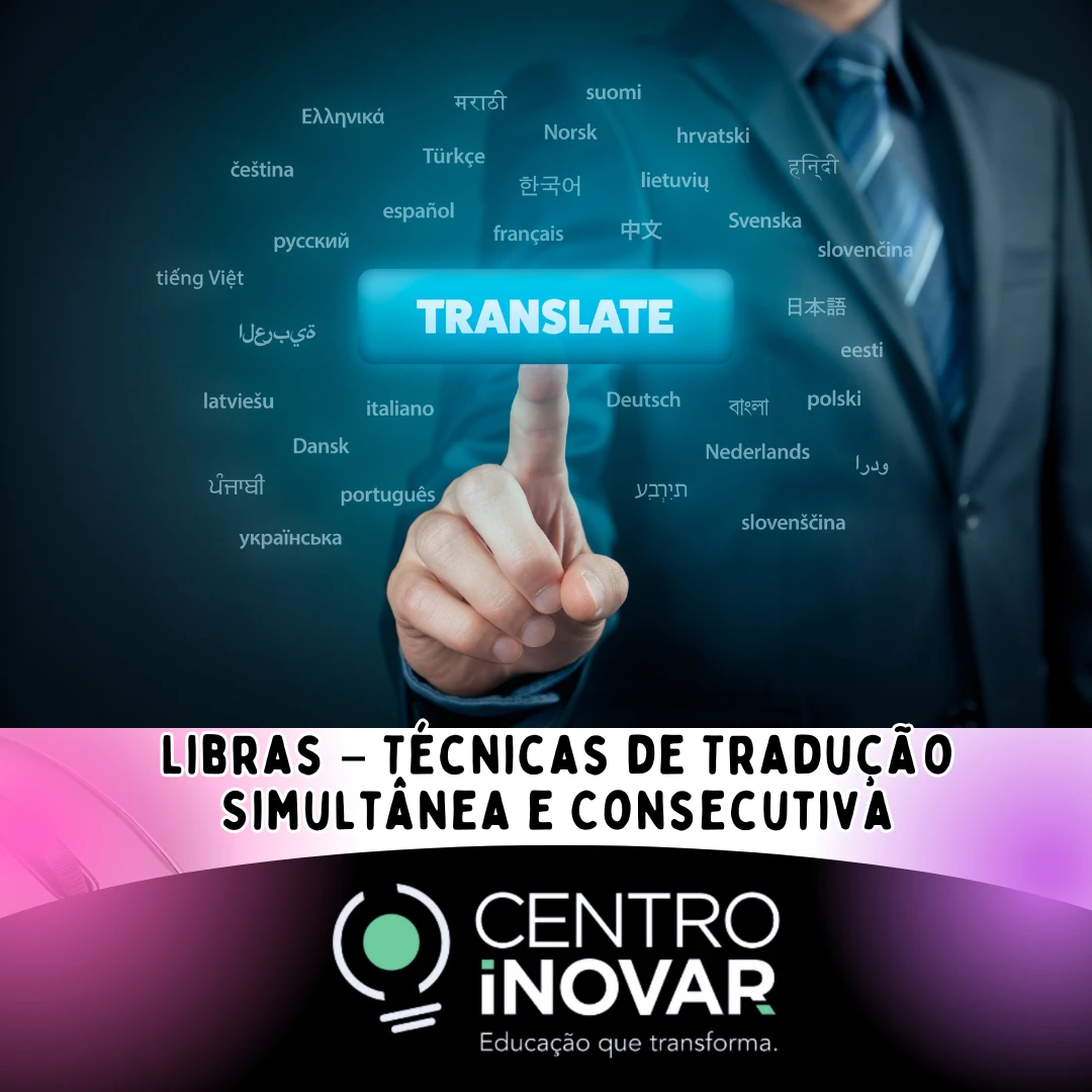 Libras – Técnicas de Tradução Simultânea e Consecutiva