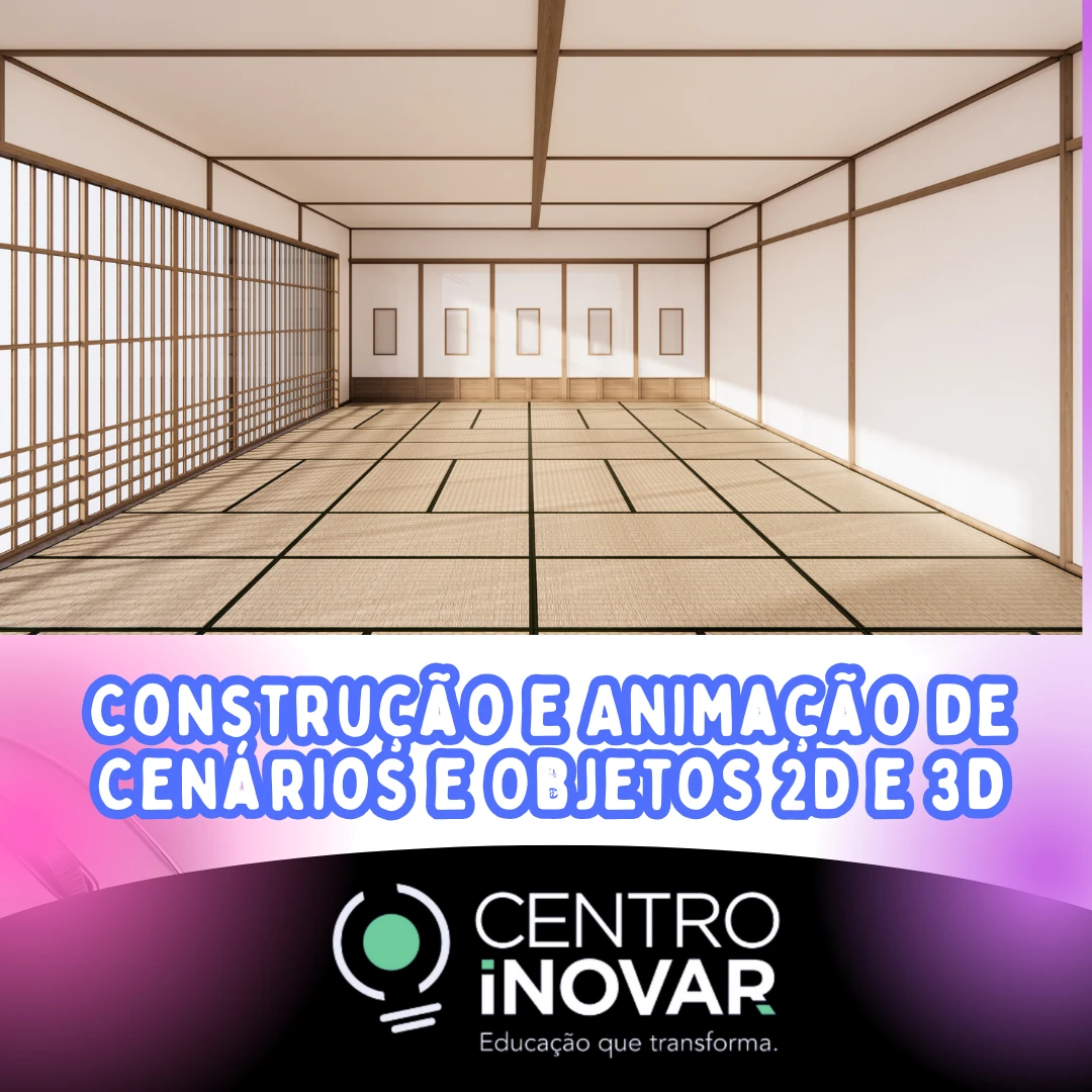Construção e Animação de Cenários e Objetos 2D e 3D